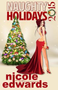 Title: Naughty Holidays 2015, Author: Nicole Edwards