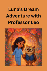 Title: Luna's Dream Adventure with Professor Leo, Author: BORAD
