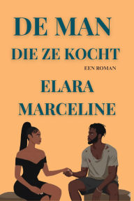 Title: De Man Die Ze Kocht, Author: Elara Marceline