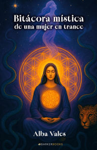 Title: Bitácora mística de una mujer en trance, Author: Alba Vales