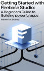 Getting Started with Firebase Studio A Beginner's Guide to Building Powerful Apps