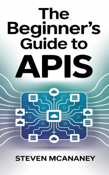 The Beginner's Guide to APIs