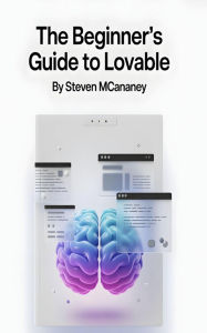 Title: The Beginner's Guide to Lovable, Author: Steven Mcananey