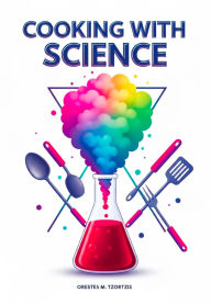 Title: Cooking With Science, Author: Orestes Tzortzis