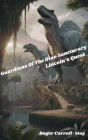 Gurdians Of The Dino Sanctuary: Lincoln's Quest