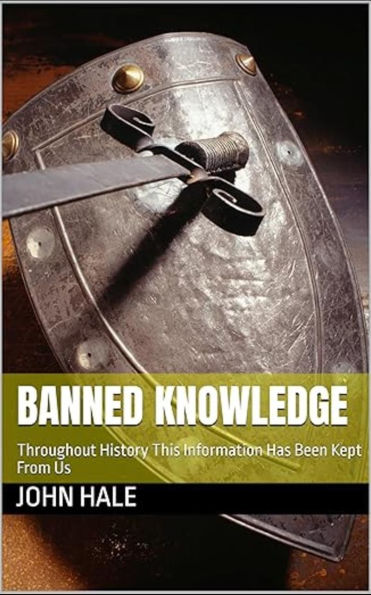 Banned Knowledge: Throughout History This Information Has Been Kept From Us