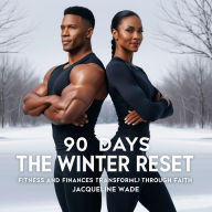 Title: The Winter Reset: Fitness and Finances Transformed Through Faith, Author: Jacqueline Wade