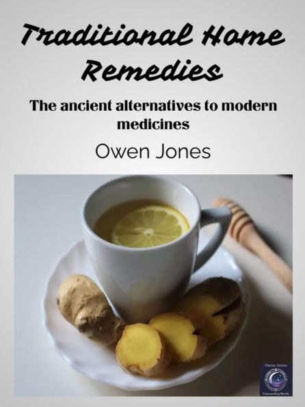 Traditional Home Remedies: The ancient alternatives to modern medicines...