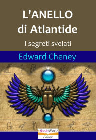 Title: L'Anello di Atlantide: I segreti svelati, Author: Edward Cheney