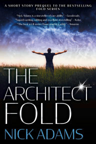 Title: The Architect Fold: Fold Series Short Story Prequel, Author: Nick Adams