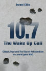 The Wake Up Call: Global Jihad and the Rise of Antisemitism in a World Gone MAD
