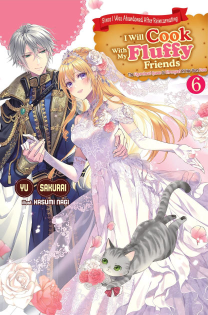Since I Was Abandoned After Reincarnating, I Will Cook With My Fluffy - I Will Cook With My Fluffy Friends