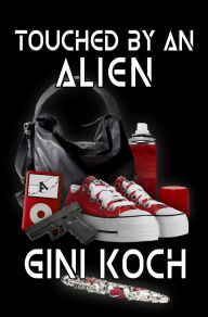 Title: Touched by an Alien, Author: Gini Koch