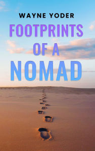 Title: Footprints Of a Nomad, Author: Wayne Yoder
