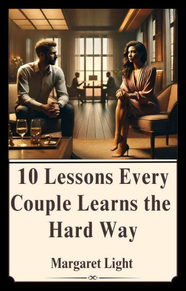 10 Lessons Every Couple Learns the Hard Way