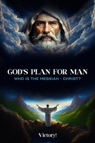 Title: God's Plan for Man: Who is the MessiahChrist?, Author: Dennis Gunn