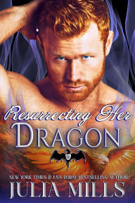Title: Resurrecting Her Dragon, Author: Julia Mills