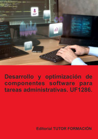 Title: Desarrollo y optimización de componentes software para tareas administrativas. UF1286., Author: Beatriz Coronado García