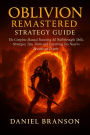 Oblivion Remastered Strategy Guide: The Complete Manual Featuring All Walkthroughs, Skills, Strategies, Tips, Tricks and Everything You Need Become an Exper