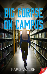 Title: Big Corpse on Campus, Author: Karis Walsh