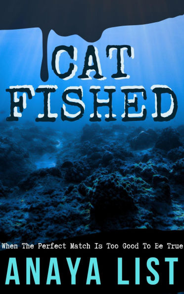 CATFISHED: When The Perfect Match Is Too Good To Be True