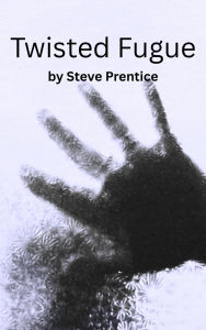 Title: Twisted Fugue, Author: Steve Prentice