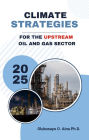 CLIMATE STRATEGIES FOR THE UPSTREAM OIL AND GAS SECTOR