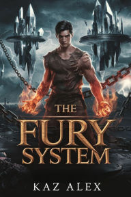 Title: The Fury System: A Divine Progression Fantasy, Author: KAZ ALEX