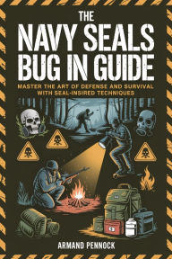 Title: THE NAVY SEALS BUG IN GUIDE: NAVY SEALS BUG-IN GUIDE, Author: Danny Lymon