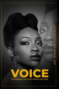 Title: VOICE: The Sequel to An Empty Plate at the Table, Author: Dr. Sharon Pughsley