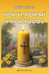 Title: Por ti, por mí y por todos, Author: Addys Reynoso