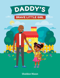 Title: Daddy's Brave Little Girl, Author: Sheldon J. Nixon