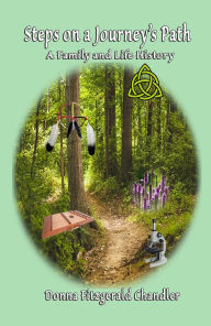 Title: Steps On A Journey's Path: A Family and Life History, Author: Donna Chandler