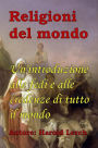 Religioni del mondo: Un'introduzione alle fedi e alle credenze di tutto il mondo