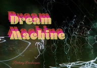 Title: Dream Machine, Author: Anthony Bevilacqua