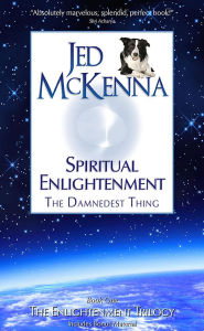 Title: Spiritual Enlightenment: The Damnedest Thing, Author: Jed Mckenna
