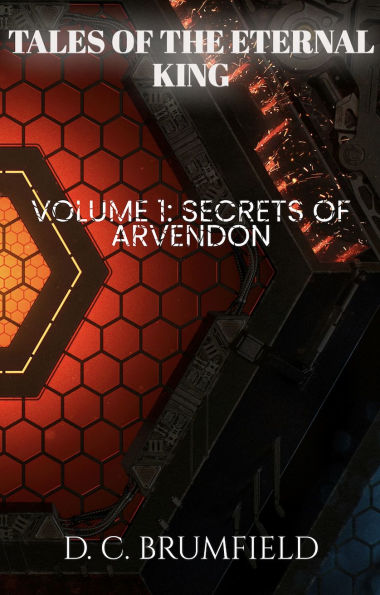 Tales of the Eternal King: Book 1: Secrets of Arvendon