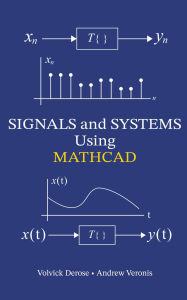 Title: SIGNALS and SYSTEMS Using MATHCAD: Signal Processing and Analysis with Mathcad, Author: Volvick Derose