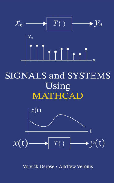SIGNALS and SYSTEMS Using MATHCAD: Signal Processing and Analysis with Mathcad