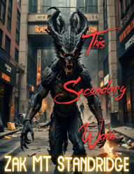 Title: This Secondary Wave: Anthology of Novellas, Author: Zak Standridge