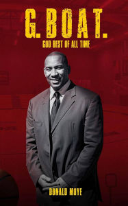 Title: G. BOAT.: God Best of All Time, Author: Donald Moye