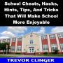 School Cheats, Hacks, Hints, Tips, And Tricks That Will Make School More Enjoyable