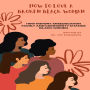 How to Love A Broken Black Woman: ( How History, Miseducation Family and Community Change Black Women )