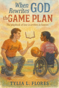 Title: When God Rewrites the Game Plan, Author: Tylia L. Flores
