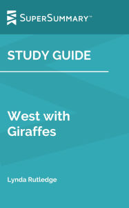 Title: Study Guide: West with Giraffes by Lynda Rutledge (SuperSummary), Author: SuperSummary