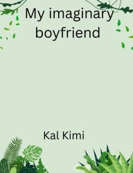 Title: My imaginary boyfriend, Author: Kal Kimi