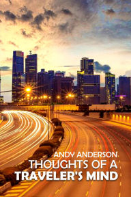 Title: THOUGHTS OF A TRAVELER'S MIND, Author: ANDY ANDERSON