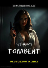 Title: Les héros tombent: Les mystères de Sophia Blake, Author: Olubusayo Aina