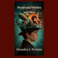 Title: Pirates and Witches and Other Obsessions, Author: Chandra Perkins