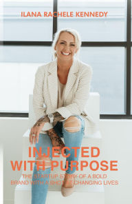 Title: Injected With Purpose, Author: Ilana Rachele Kennedy